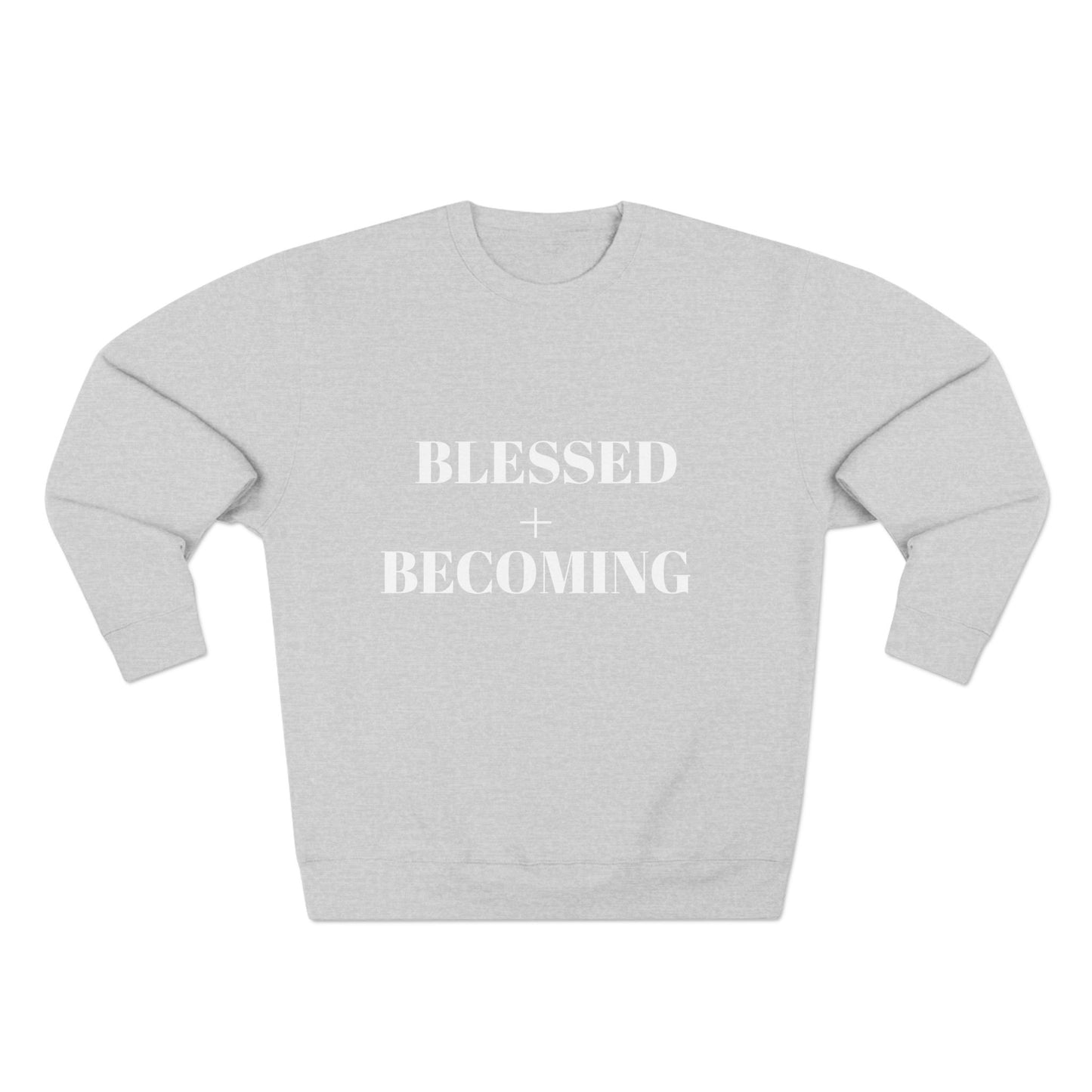 Blessed + Becoming Unisex Crewneck Sweatshirt | Faith-Inspired Comfort | Motivational Apparel | Cozy Gift for Her or Him