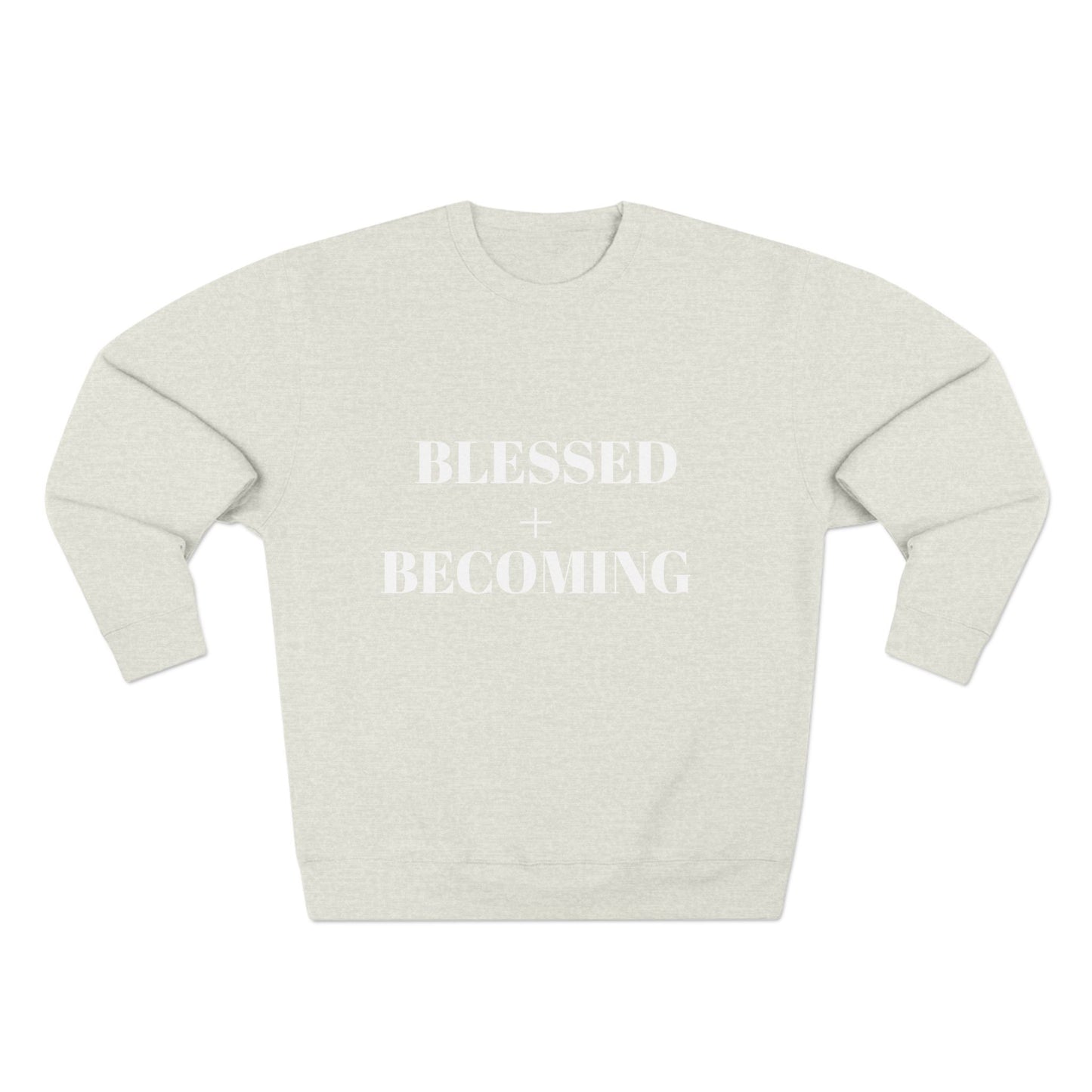 Blessed + Becoming Unisex Crewneck Sweatshirt | Faith-Inspired Comfort | Motivational Apparel | Cozy Gift for Her or Him