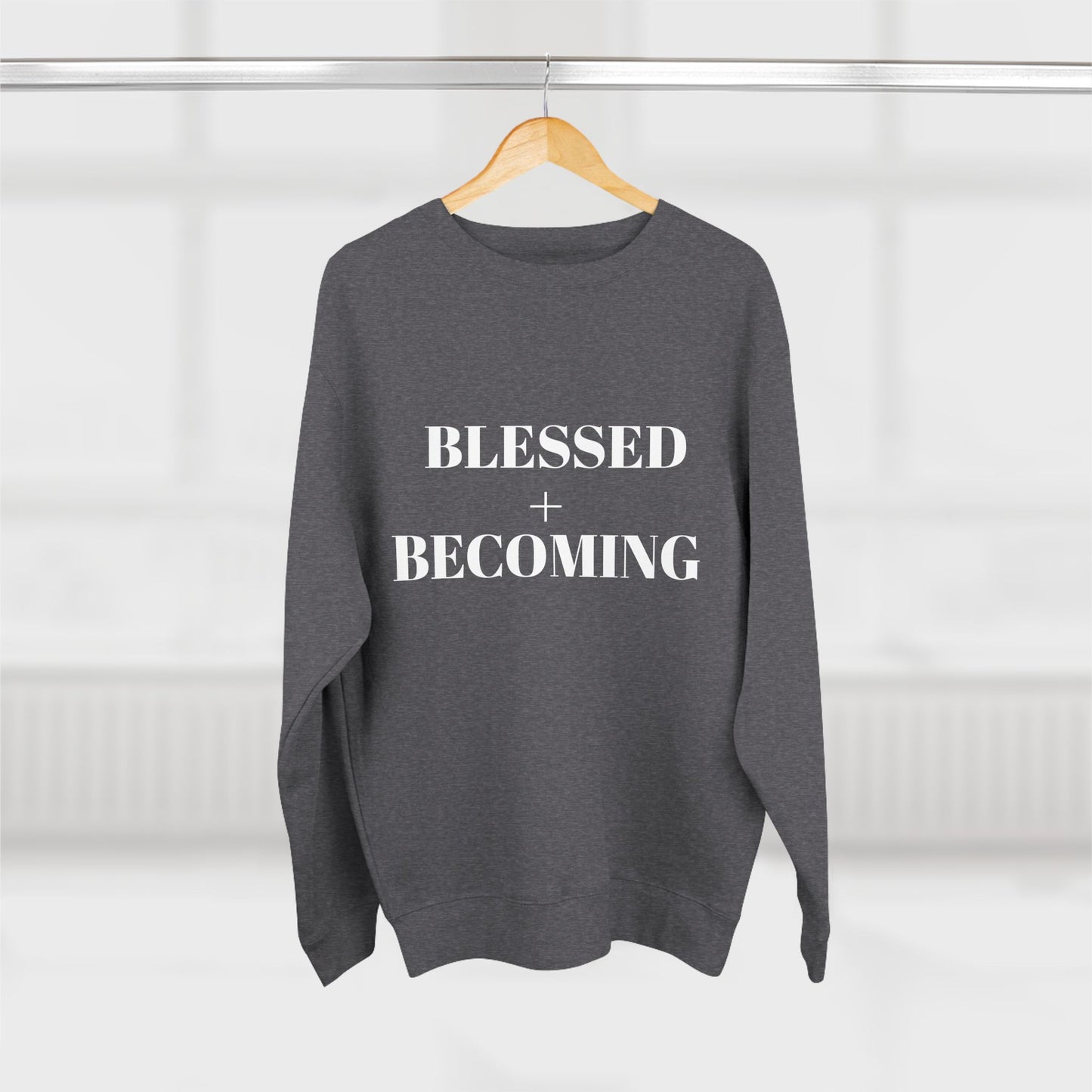 Blessed + Becoming Unisex Crewneck Sweatshirt | Faith-Inspired Comfort | Motivational Apparel | Cozy Gift for Her or Him
