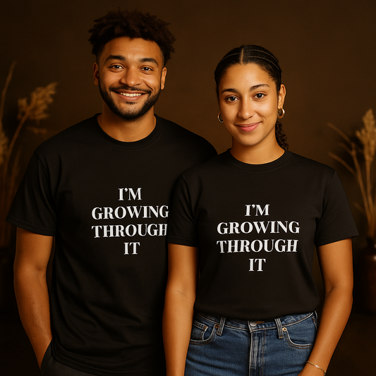 I’m Growing Through It Tee – Limited Edition