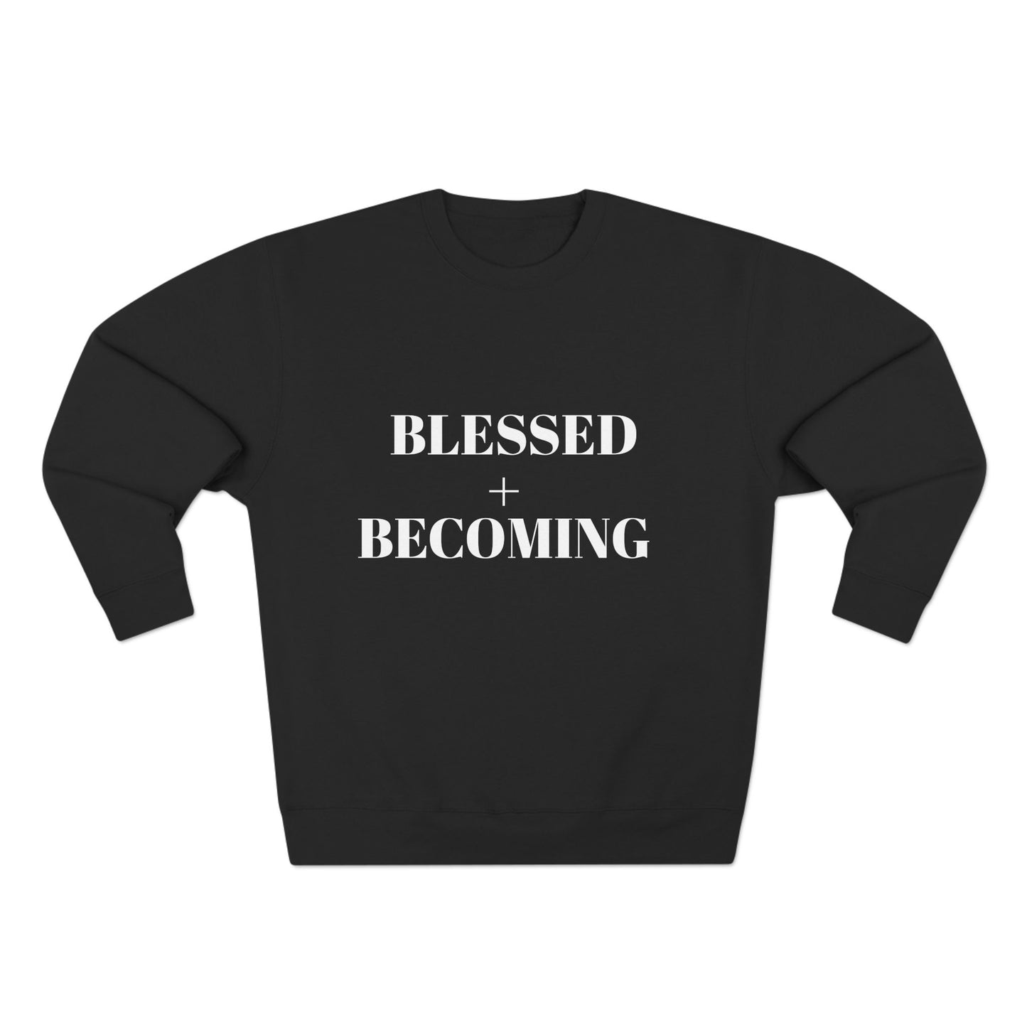 Blessed + Becoming Unisex Crewneck Sweatshirt | Faith-Inspired Comfort | Motivational Apparel | Cozy Gift for Her or Him