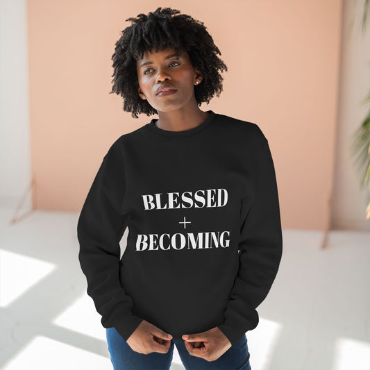 Blessed + Becoming Unisex Crewneck Sweatshirt | Faith-Inspired Comfort | Motivational Apparel | Cozy Gift for Her or Him